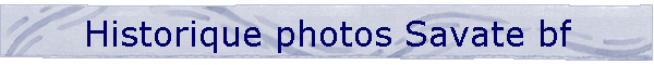 Historique photos Savate bf