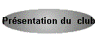 Prsentation du  club